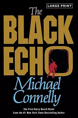 THE BLACK ECHO: A NOVEL (A HARRY BOSCH NOVEL (1)) By Michael Connelly **Mint** • $23.95