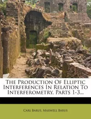 The Production Of Elliptic Interferences In Relation To Interferometry Parts 1 • $27.31