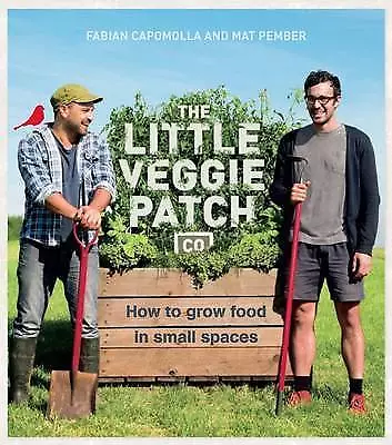 The Little Veggie Patch Co: How Grow Food Small Spaces Fabian Capomolla M Pember • $28.21