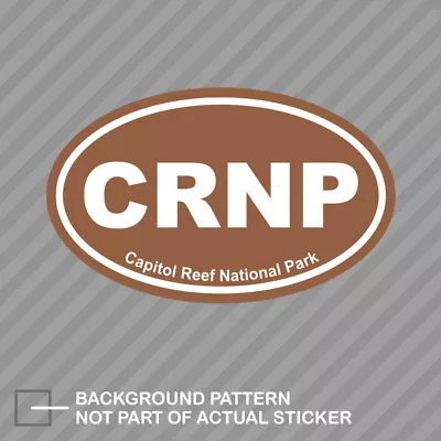 Capitol Reef National Park Brown Oval Sticker Decal Vinyl Euro CRNP • $21.96