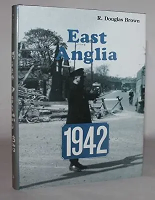 East Anglia 1942 By Brown R.Douglas Hardback Book The Cheap Fast Free Post • £4.02