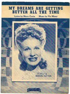 1944 Sheet Music; My Dreams Are Getting Better All The Time; Marion Hutton • $2