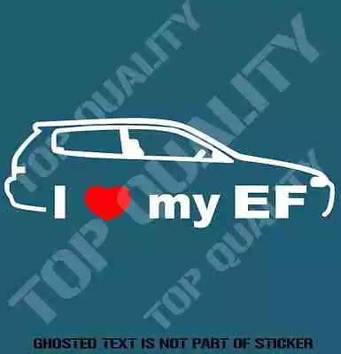 I Love My Ef Decal Sticker To Suit Honda Jdm Rally Drift Decals Stickers • $5.50