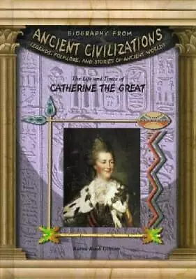 The Life & Times Of Catherine The Great (Biography From Ancient Civilizat - GOOD • $5.40