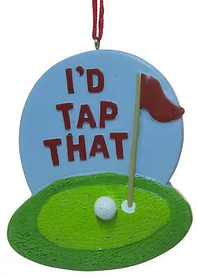 3  Golf Lovers  I'd Tap That  Funny Christmas/Everyday Ornament • $9.95