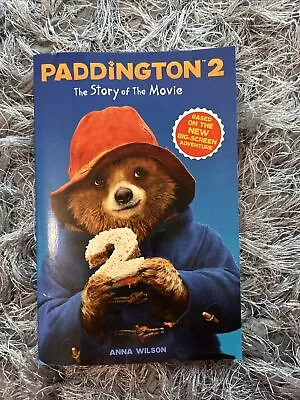 Paddington 2: The Story Of The Movie: Movie Tie-in By Anna Wilson (Paperback... • £1.99