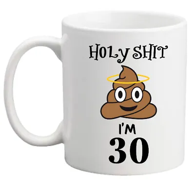 Funny 30th Birthday Poo Emoji Mug Holy*shit Rude Gift Gift For Him/her/present • £8.95