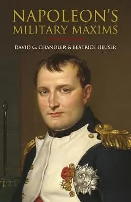 Napoleon's Military Maxims By David G Chandler 9781805000082 NEW • £16.04