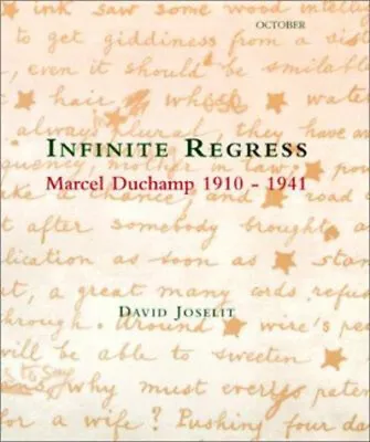 Infinite Regress : Marcel Duchamp 1910-1941 Hardcover David Jose • $28.92