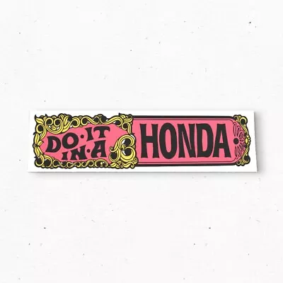 DO IT In A HONDA Bumper Sticker - Funny Car Decal Vintage Style - Vinyl 80s 90s • $22.06