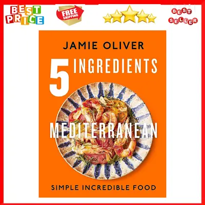 5 Ingredients Mediterranean Simple Incredible Food By Jamie Oliver (English) • $36.72