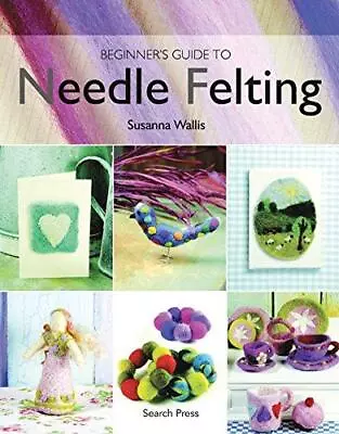 Beginner's Guide To Needle Felting • £5.02