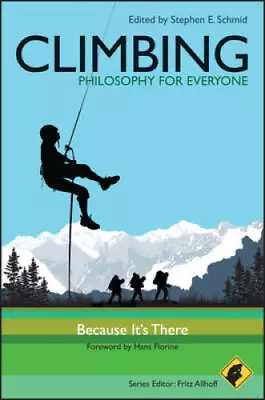 Climbing - Philosophy For Everyone: Because It's There - Paperback - GOOD • $5.98