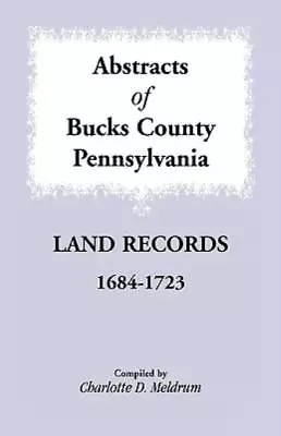 Abstracts Of Bucks County Pennsylvania Land Records 1684-1723 • $19.65