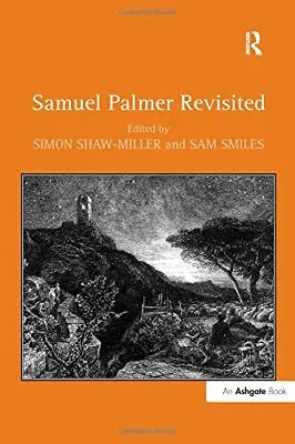 £142.19 • Buy Samuel Palmer Revisited, Smiles, Shaw-Miller 9780754667476 Fast Free Shipping..