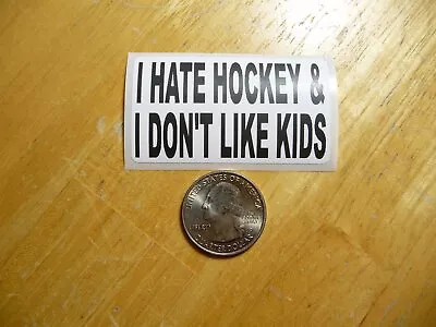 I Hate Hockey & I Don’t Like Kids Decal Sticker Movie Quote Funny Joke Gag Prank • $2.18