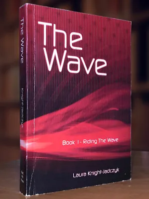 The Wave—Book 1 Riding The Wave By Laura Knight-Jadczyk Rare 2007 PB VG Cond. • $179.95