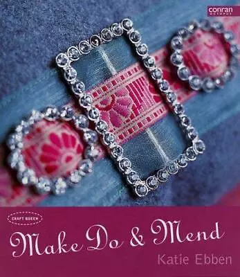 Make Do And Mend (Craft Queen) Ebben Katie Good Condition ISBN 1840914254 • £3.50
