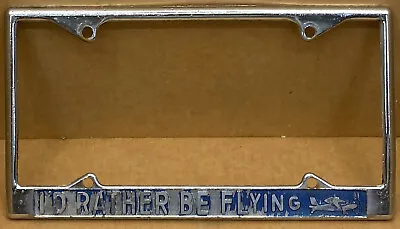 Rare. “ I’d Rather Be Flying “license Plate Frame Vintage • $38.88