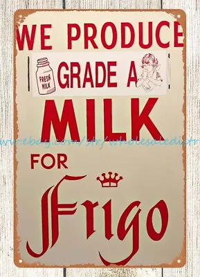 FRIGO GRADE A Milk Metal Tin Sign  House And Home Decorating • $18.86