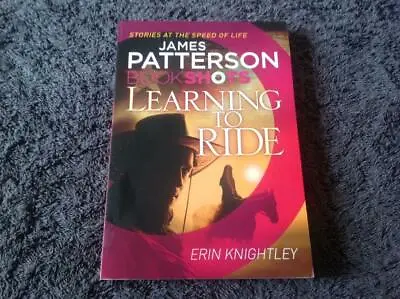 $9.99 • Buy James Patterson Bookshots - Learning To Ride , With Erin Knightley Book