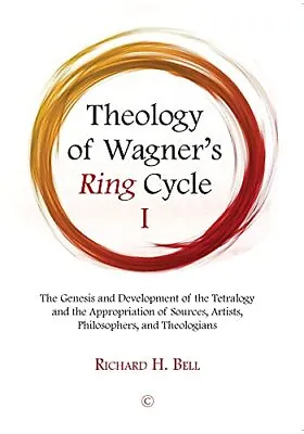 Theology Of Wagner's Ring Cycle I: The Genesis And Development Of The Tetralogy  • £36.48