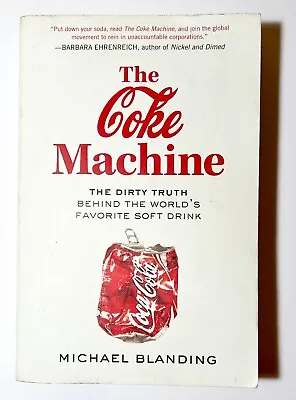 The Coke Machine - Michael Blanding - Coca-Cola History And Controversies Book • $18