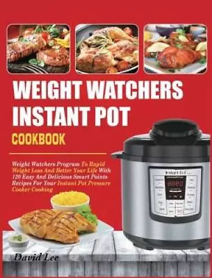 Weight Watchers Instant Pot Cookbook: Weight Watchers Program To Rapid We - GOOD • $19.88