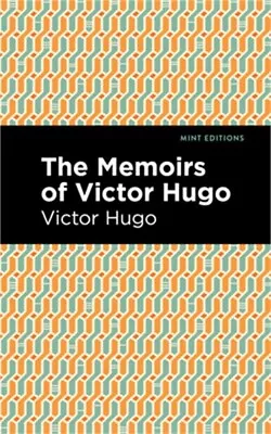 The Memoirs Of Victor Hugo (Hardback Or Cased Book) • $18.17