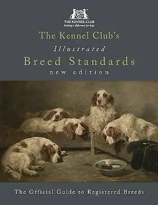 The Kennel Club's Illustrated Breed Standards The • £46.67