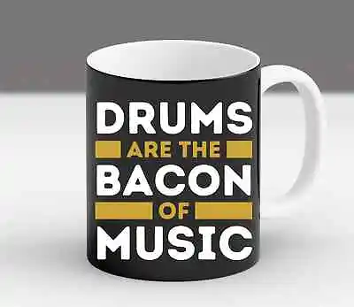 Drums Are The Bacon Of Music Drummer Musician Birthday Gift New Trendy Mug • $19.99