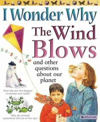 I Wonder Why The Wind Blows: And Other Qu- Paperback 9780753456644 Ganeri New • $4.19