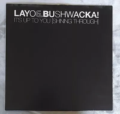 Layo & Bushwacka! - It's Up To You (Shining Through) 12  Promo Vinyl  XLT163DJ • £8.50