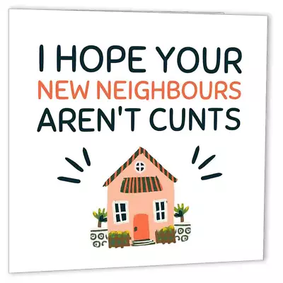 Rude New Home Card - New Neighbours - Congratulations Funny Housewarming Card • £2.99