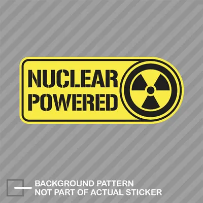 Nuclear Powered Sticker Decal Vinyl Radioactive Symbol Ev Vehicle Hybrid • $4.99