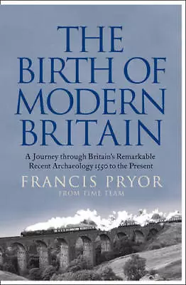 The Birth Of Modern Britain: A Journey Through Britain's Remarkable Recent Archa • £10.55