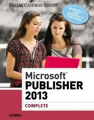$4.48 • Buy Microsoft Publisher 2013: Complete (Shelly Cashman Series) - Paperback - GOOD