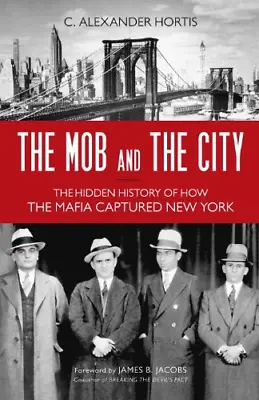 £11.70 • Buy The Mob And The City: The Hidden History Of How The Mafia Captured New York