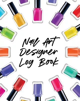 Nail Art Design Log Book: Style Painting Projects - Technicians - Crafts An... • $17.83