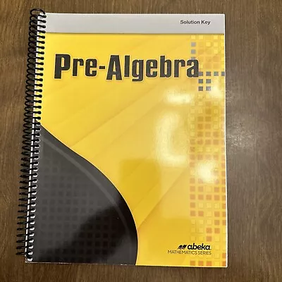 A Beka Book Pre-Algebra SOLUTION KEY Homeschooling Third Edition. 2018 • $10.99