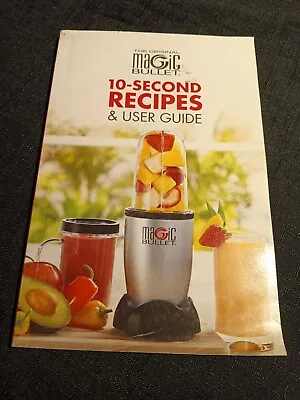 Magic Bullet 10 Second Recipes And User Guide Blender Cookbook And Instructions • $5