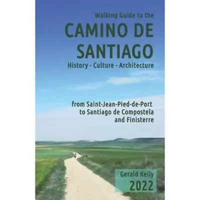 Walking Guide To The Camino De Santiago History Culture - Paperback NEW Kelly M • £10.54