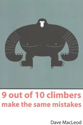 9 Out Of 10 Climbers Make The Same Mistakes : Navigation Through The Maze Of ... • £18.34
