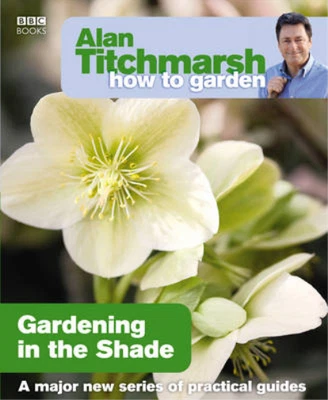 £3.58 • Buy Alan Titchmarsh How To Garden: Gardening In The Shade, Alan Titchmarsh, Used; Go