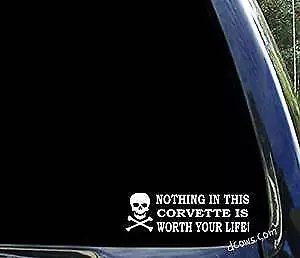 Nothing In This CORVETTE Is Worth Your Life - Chevy C4 C5 C6 C7 C8 Decal Sticker • $5.99