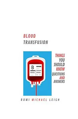 £10.74 • Buy Blood Transfusion: Things You Should Know (Questions And Answers) Rumi Michae...