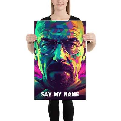 Say My Name Walter White Breaking Bad Poster • $16