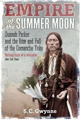 Empire Of The Summer Moon: Quanah Parker And The Rise And Fall   • $10.73