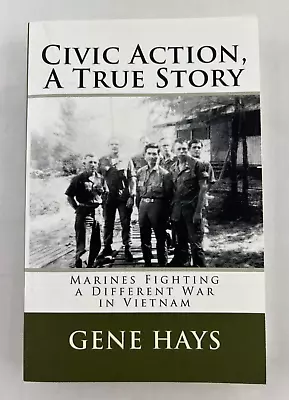 Civic Action A True Story : Marines Fighting A Different War In Vietnam By Hays • $9.49