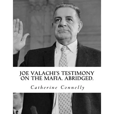 Joe Valachi's Testimony On The Mafia. Abridged. - Paperback NEW Connelly Cathe • £20.99